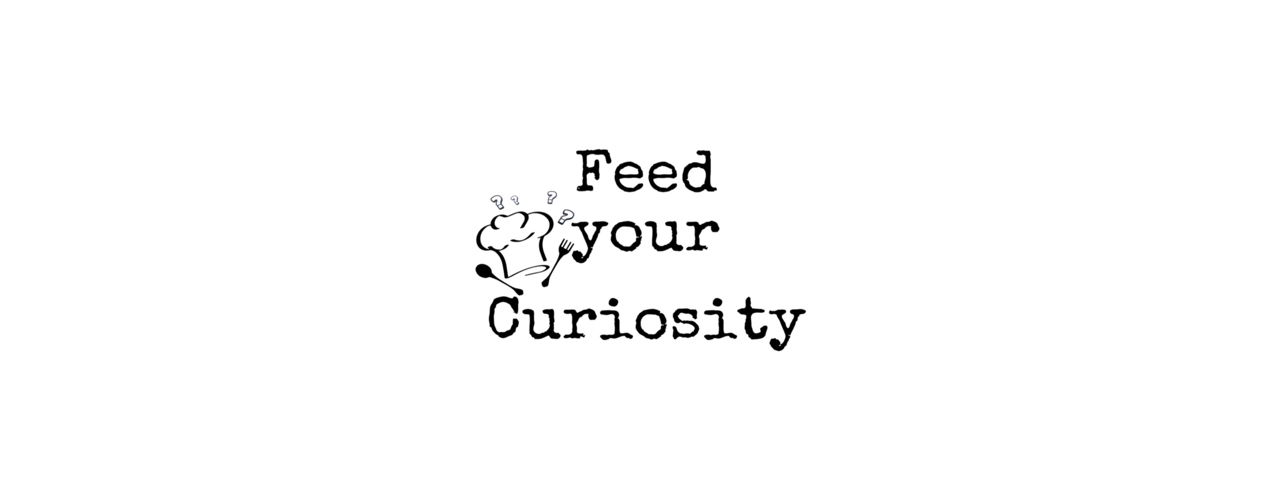 Feed Your Curiosity